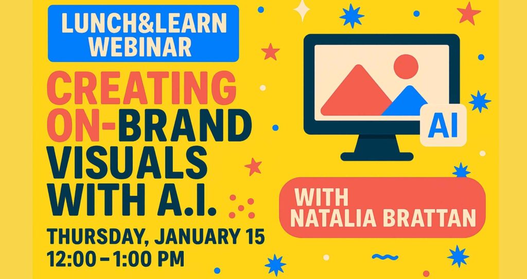 Promotional graphic for a Lunch & Learn webinar titled “Creating On-Brand Visuals with AI,” featuring a computer screen icon with an image and AI label, yellow background with decorative stars, and event details: Thursday, January 15, 12:00–1:00 PM, with Natalia Brattan.
